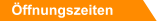Öffnungszeiten