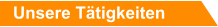 Unsere Tätigkeiten